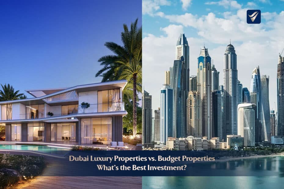 Dubai Luxury Properties vs. Budget Properties:
