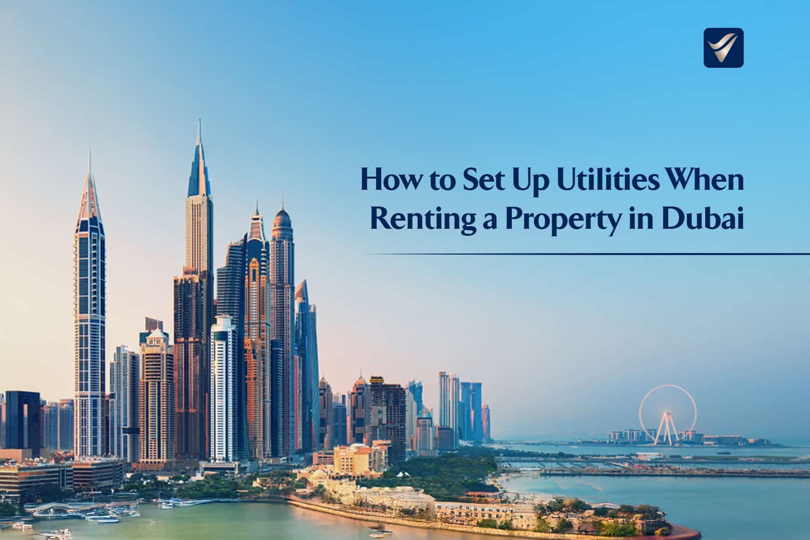 Set Property How to Set Up Utilities When Renting a Property in Dubai